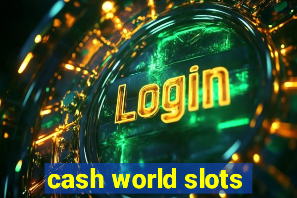 cash world slots